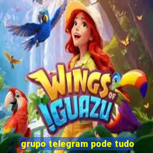 grupo telegram pode tudo